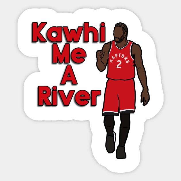 Kawhi Leonard 'Kawhi me a River' - NBA Toronto Raptors Sticker by xavierjfong